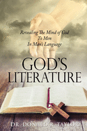 God's Literature: Revealing The Mind of God To Men In Man's Language