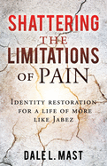 Shattering the Limitations Of Pain: Identity restoration for a life of more like Jabez