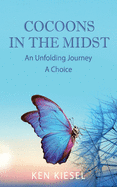 Cocoons In The Midst: An Unfolding Journey A Choice