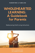 Wholehearted Learning: A Guidebook for Parents