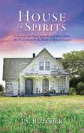House of Spirits: A story of souls Based upon the true stories from 301 Wickersham & The Pastor of Howard County