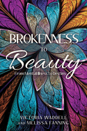 Brokenness To Beauty: From Mental Illness to Destiny