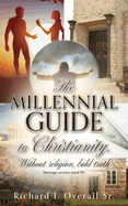 The Millennial guide to Christianity.: Without religion, bold truth