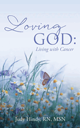 Loving God: Living with Cancer