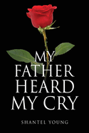 My Father Heard My Cry