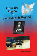 From The Pigpen To The Pulpit & Beyond