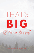 That's BIG: Believing It's God!