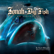 Jonah & The Big Fish: Be Obedient (Journeys of Faith)