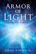 Armor of Light: Putting on the Lord Jesus