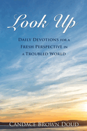 Look Up: Daily Devotions for a Fresh Perspective in a Troubled World