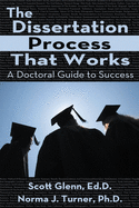 The Dissertation Process That Works: A Doctoral Guide to Success