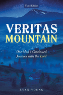 Veritas Mountain: One Man's Continued Journey with the Lord