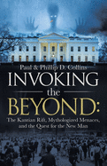 Invoking the Beyond: : The Kantian Rift, Mythologized Menaces, and the Quest for the New Man