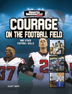 Courage on the Football Field: And Other Football Skills (Sports Illustrated Kids: More Than a Game)