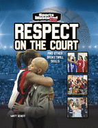 Respect on the Court: And Other Basketball Skills (Sports Illustrated Kids: More Than a Game)