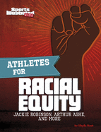 Athletes for Racial Equity: Jackie Robinson, Arthur Ashe, and More (Sports Illustrated Kids: Activist Athletes)