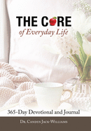 The Core of Everyday Life: 365 Devotions and Journal