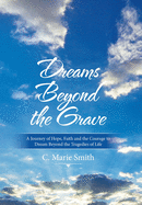 Dreams Beyond the Grave: A Journey of Hope, Faith and the Courage to Dream Beyond the Tragedies of Life