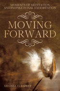 Moments of Meditation and Inspirational Exhortation: Moving Forward
