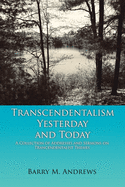 Transcendentalism Yesterday and Today: A Collection of Address and Sermons on Trancendentalist Themes