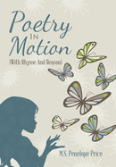 Poetry in Motion: (With Rhyme and Reason)