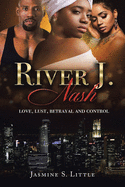 River J. Nash: Love, Lust, Betrayal, and Control