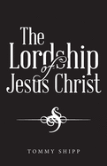 The Lordship of Jesus Christ
