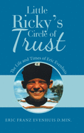 Little Ricky├éΓÇÖs Circle of Trust: The Life and Times of Eric Evenhuis