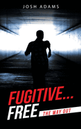 Fugitive Free: The Way Out