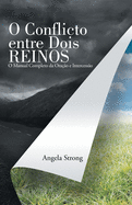 O Conflicto Entre Dois Reinos: O Manual Completo Da Ora├â┬º├â┬úo E Intercess├â┬úo (Portuguese Edition)