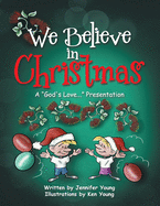 We Believe in Christmas: A God's Love Presentation