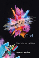 Significant to God: You Matter to Him