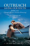 Outreach Saving Our Youth: John 3:16 Through Effective Christian Witnessing