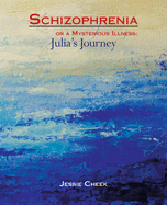 Schizophrenia or a Mysterious Illness: JuliaÂ’s Journey