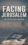 Facing Jerusalem: God├éΓÇÖs Plan for Global Redemption