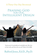 Praising God for Our Intelligent Design: A Thirty-One-Day Devotional