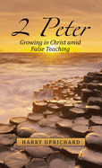 2 Peter: Growing in Christ Amid False Teaching