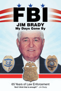 Fbi My Days Gone By: 65 Years of Law Enforcement