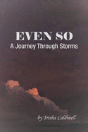 Even So: A Journey Through Storms