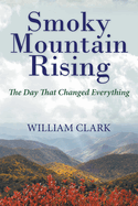 Smoky Mountain Rising: The Day That Changed Everything