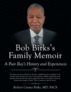 Bob Birks├óΓé¼Γäós Family Memoir: A Poor Boy├óΓé¼Γäós History and Experiences