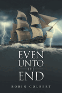 Even Unto the End