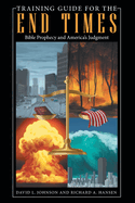 Training Guide for the End Times: Bible Prophecy and America├óΓé¼Γäós Judgment