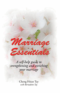 Marriage Essentials: A Self-help Guide to Strengthening and Enriching Your Marriage