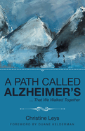 A Path Called Alzheimer's: That We Walked Together