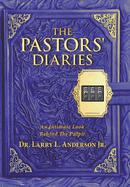 The Pastors' Diaries: An Intimate Look Behind the Pulpit