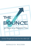 The Bounce 30 Days to a Happier You: Let your thought life create your new better life!