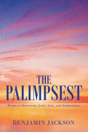 The Palimpsest: Poems of Emotions, Love, Life, and Inspiration
