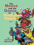 The Moose and the Goose at Nottingham Square: Vol. 1