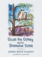 Oscar the Osprey and His Diminutive Sister